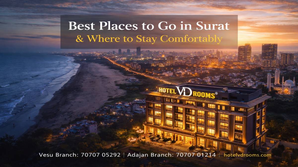 Best Places to Go in Surat & Why Hotel VD Rooms Is the Smart Stay Choice Best Places to Go in Surat & Why Hotel VD Rooms Is the Smart Stay Choice