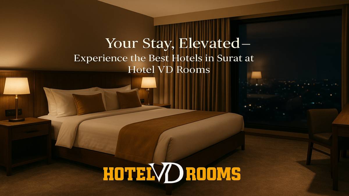 Why Hotel VD Rooms Leads Among the Best Hotels in Surat Why Hotel VD Rooms Leads Among the Best Hotels in Surat