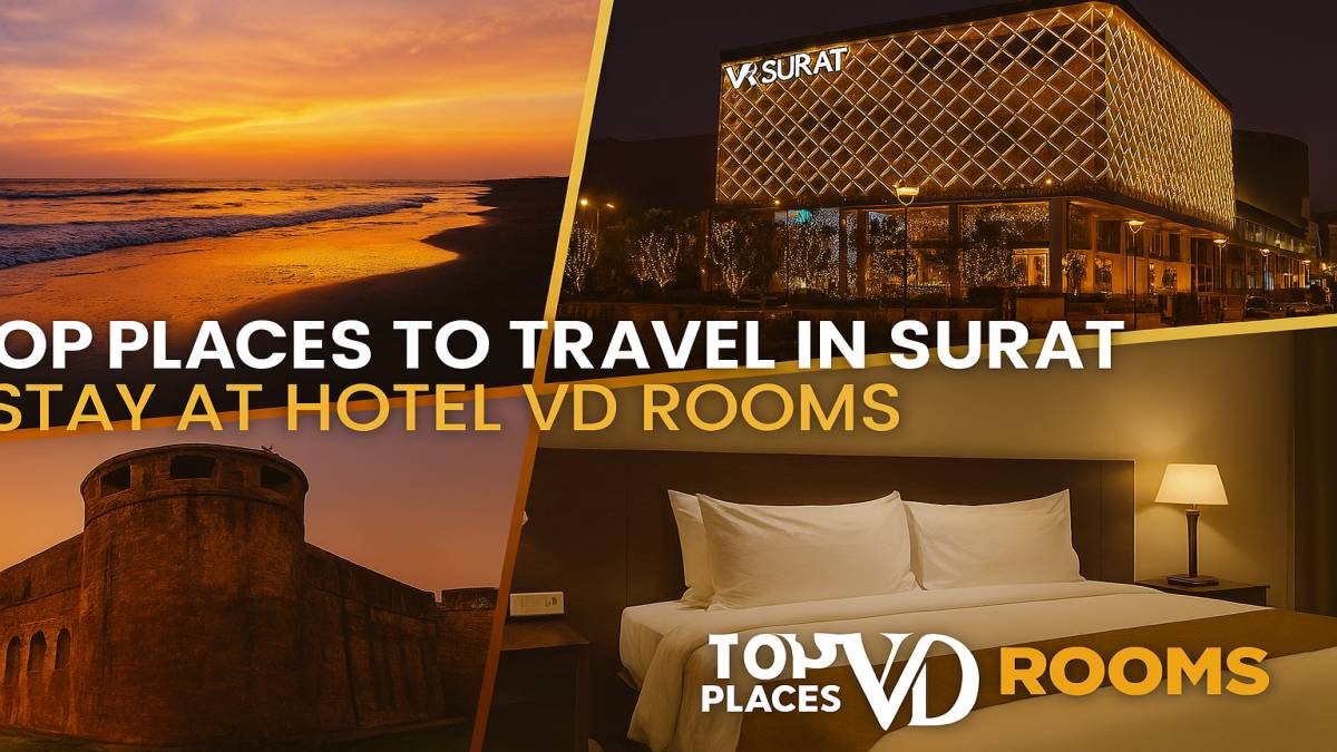 Why Hotel VD Rooms Complements Your Surat Travel Why Hotel VD Rooms Complements Your Surat Travel