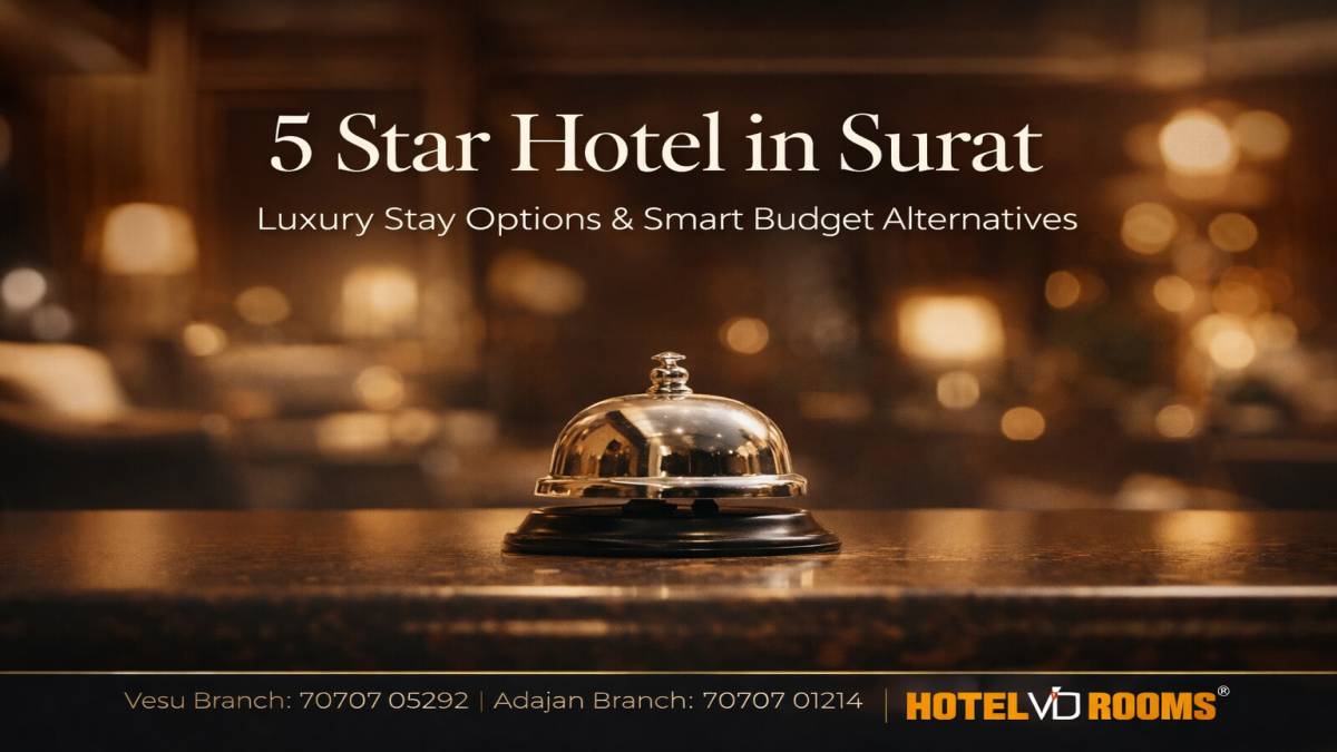 5 Star Hotel in Surat vs Smart Budget Alternatives: What&rsquo;s the Real Difference?