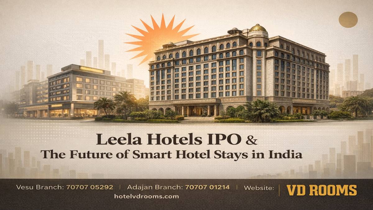 Leela Hotels IPO: What It Signals for Value-Driven Stays Like Hotel VD Rooms