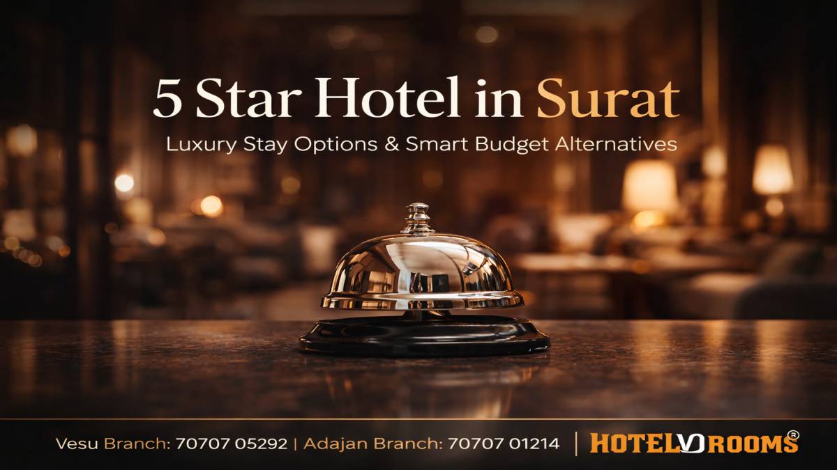 5 Star Hotel in Surat: Popular Areas Preferred by Luxury Travelers