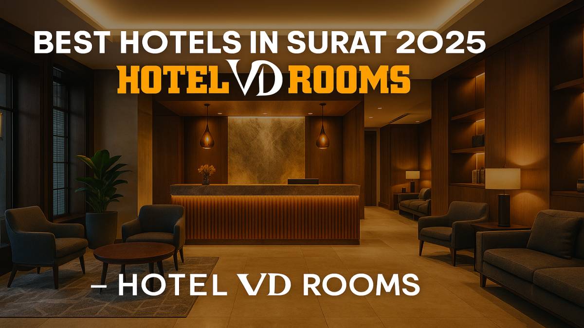 Best Hotels in Surat 2025: Why Hotel VD Rooms Stands Out Amid The City’s Hospitality Boom