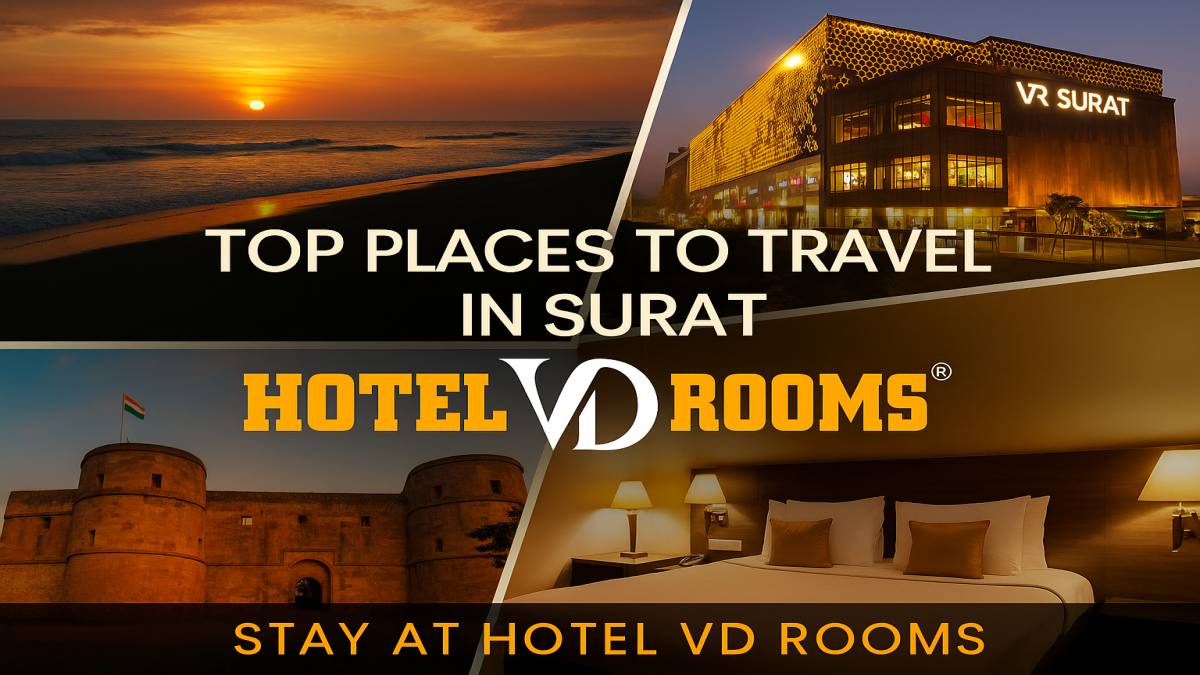 Top Places to Travel in Surat: Explore the City While Staying at Hotel VD Rooms