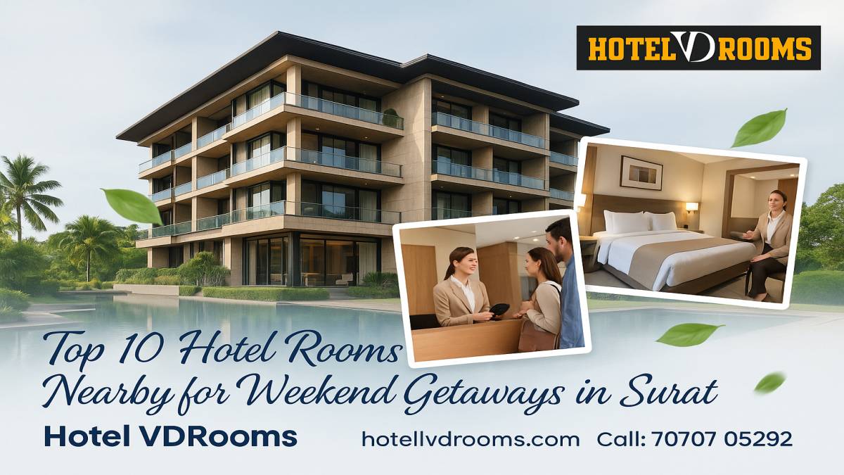Top 10 Hotel Rooms Nearby for Weekend Getaways in Surat