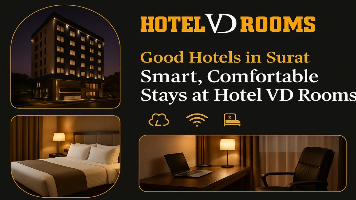 Searching for Good Hotels in Surat? Here’s Why Hotel VD Rooms Is the Smartest Stay for Comfort, Budget & Convenience