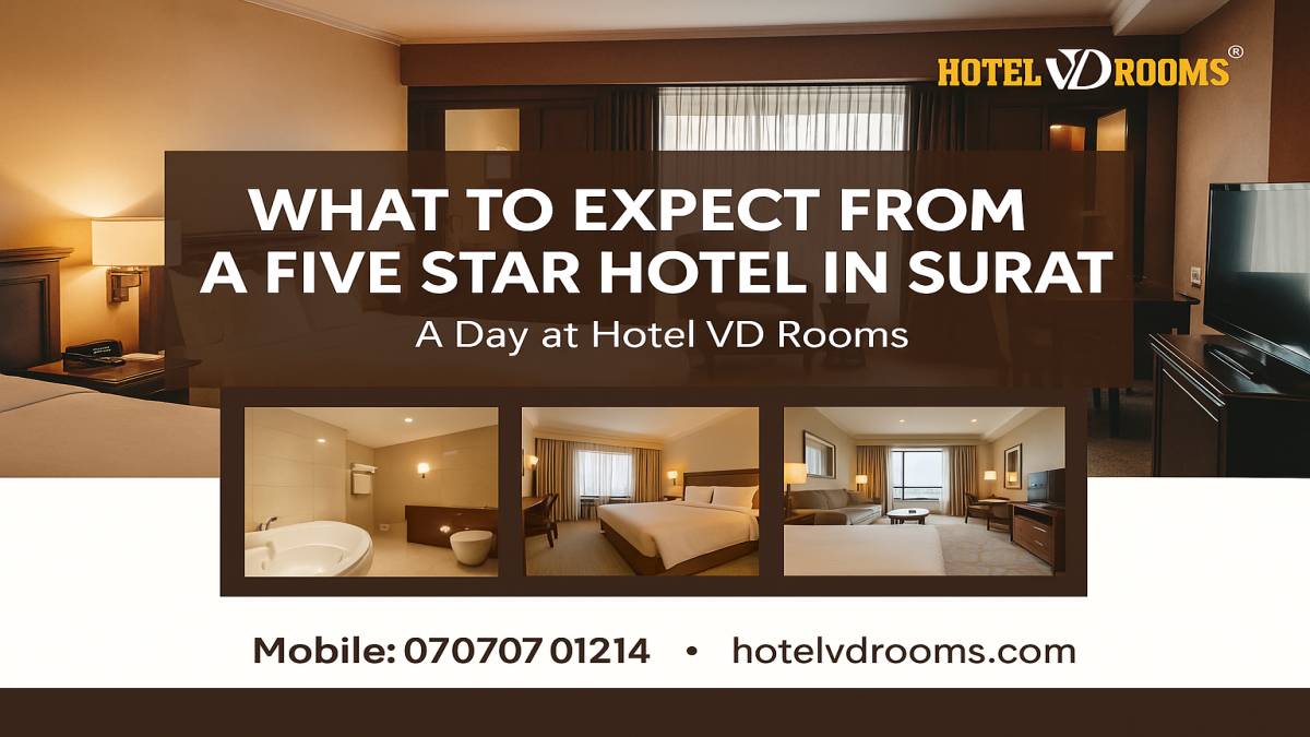 What to Expect from a Five Star Hotel in Surat: A Day at Hotel VD Rooms