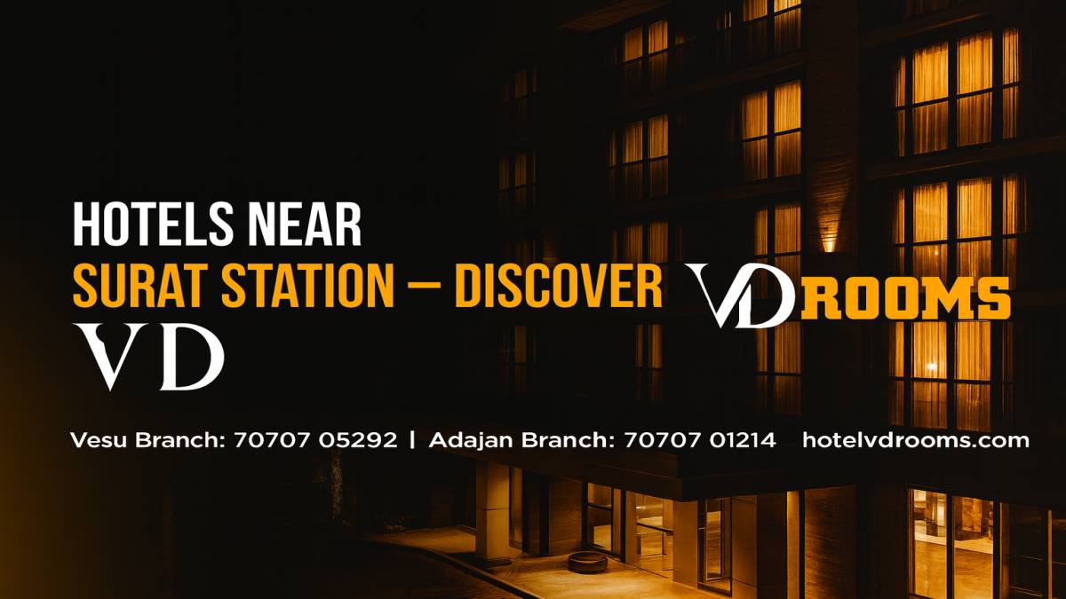 Your Guide to Hotels Near Surat Station – Discover VD Rooms