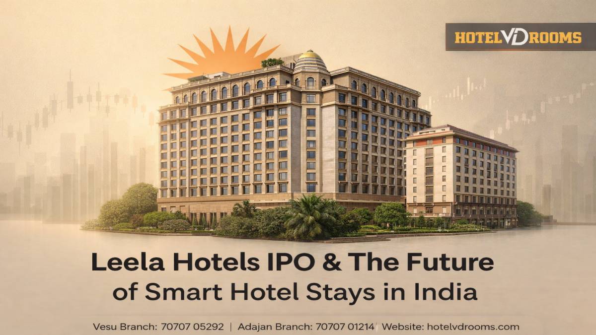 Leela Hotels IPO: What It Signals for India’s Hotel Industry & Value-Driven Stays Like Hotel VD Rooms