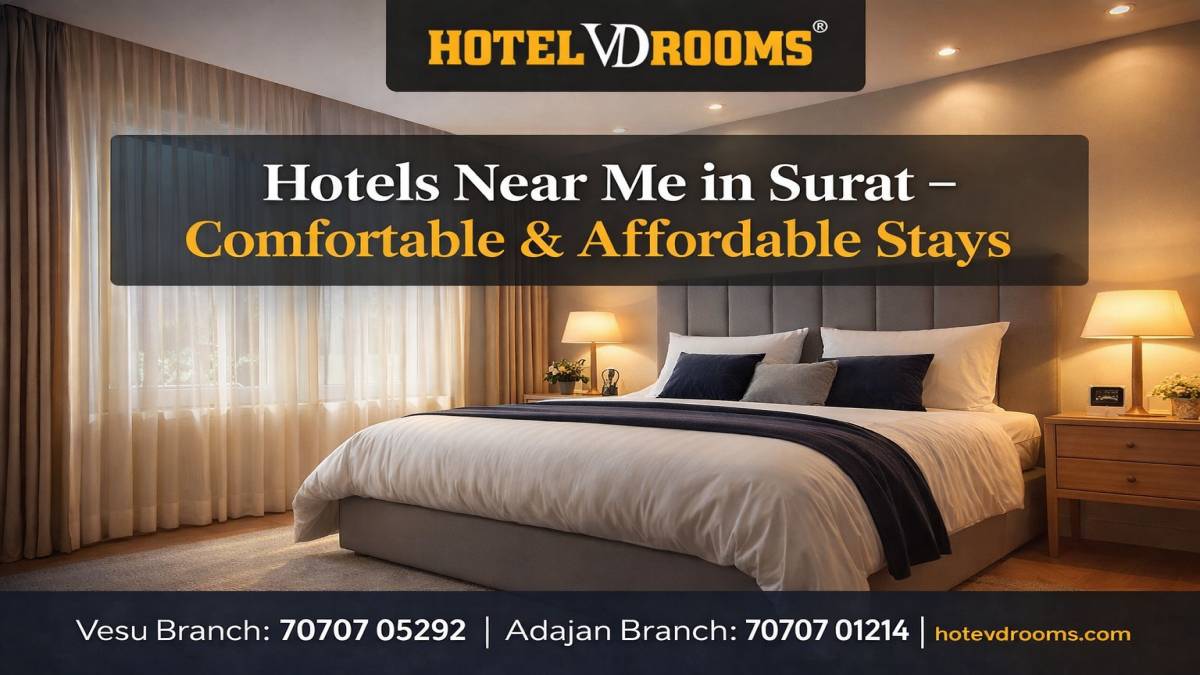 Hotels Near Me: How to Find Comfortable, Affordable & Well-Located Stays in Surat