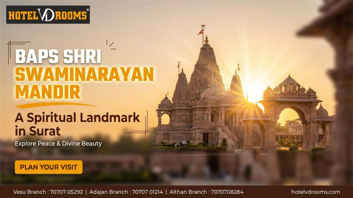 BAPS Shri Swaminarayan Mandir: A Spiritual Landmark in Surat with Comfortable Stay at Hotel VD Rooms