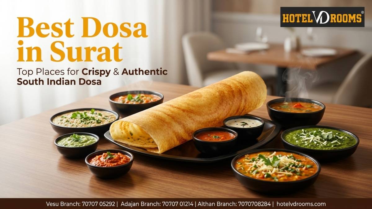 Best Dosa in Surat: Top Places to Enjoy Crispy, Authentic & Delicious South Indian Dosa